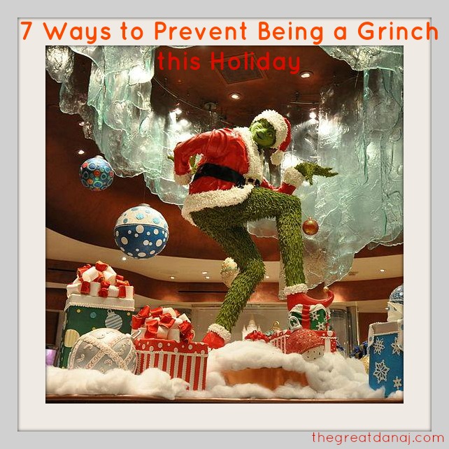 7 Ways to Prevent Being a Grinch this Holiday